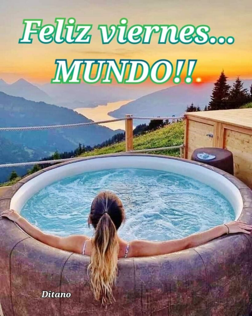 Feliz Viernes... MUNDO!!