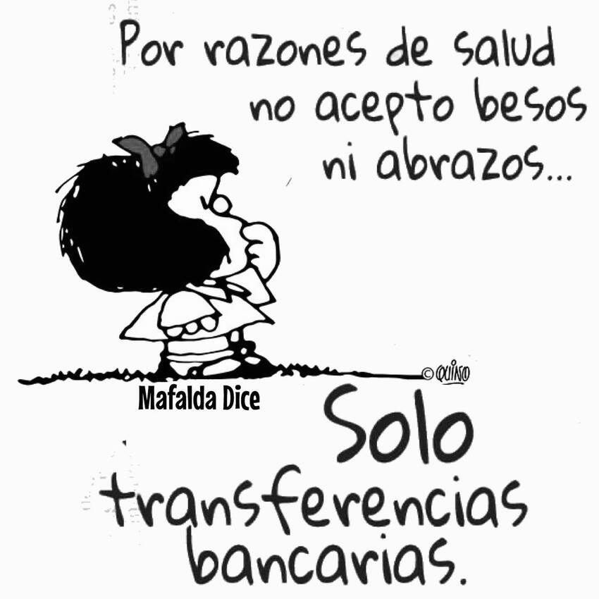 Por razones de salud, no acepto besos ni abrazos... Solo transferencias bancarias.