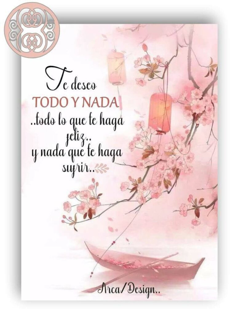 Te deseo todo y nada... todo lo que te haga feliz... y nada que te haga sufrir...