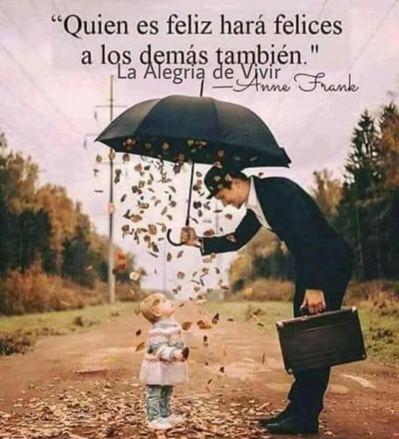 "Quien es feliz hará felices a los demás también." (Anne Frank)