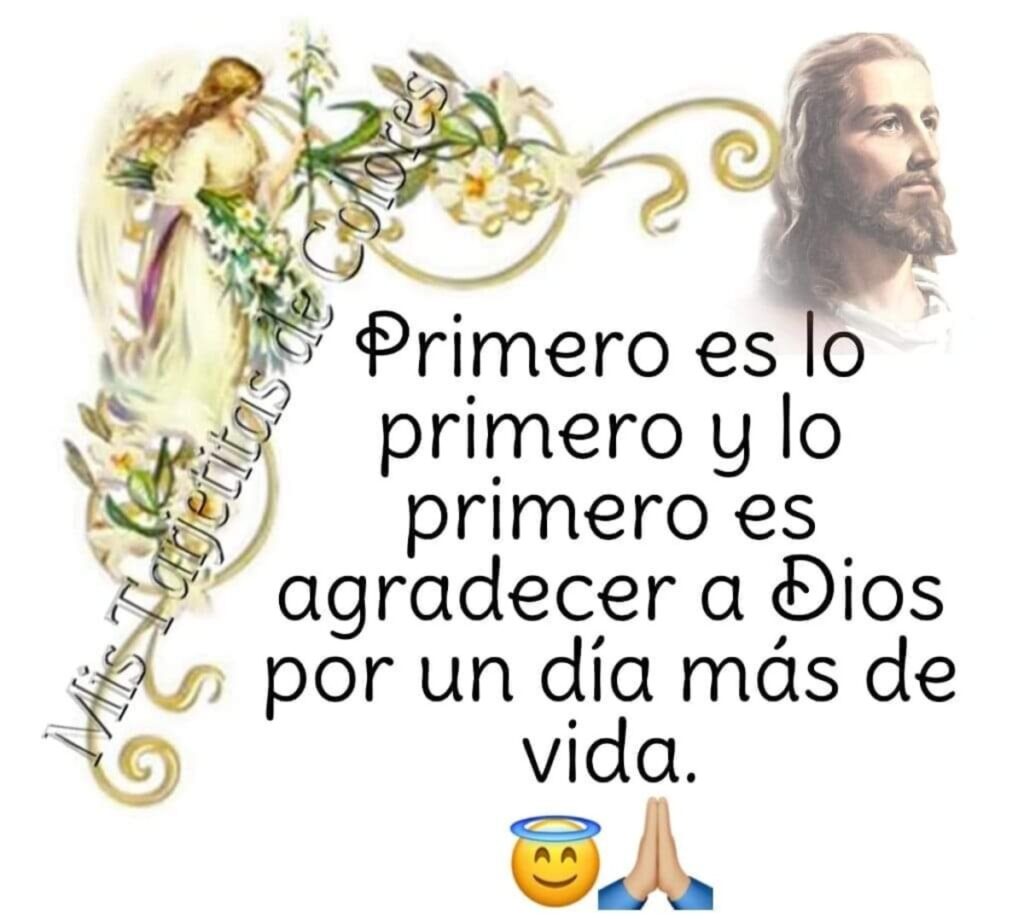 Primero es lo primero y lo primero es agradecer a Dios por un día más de vida.