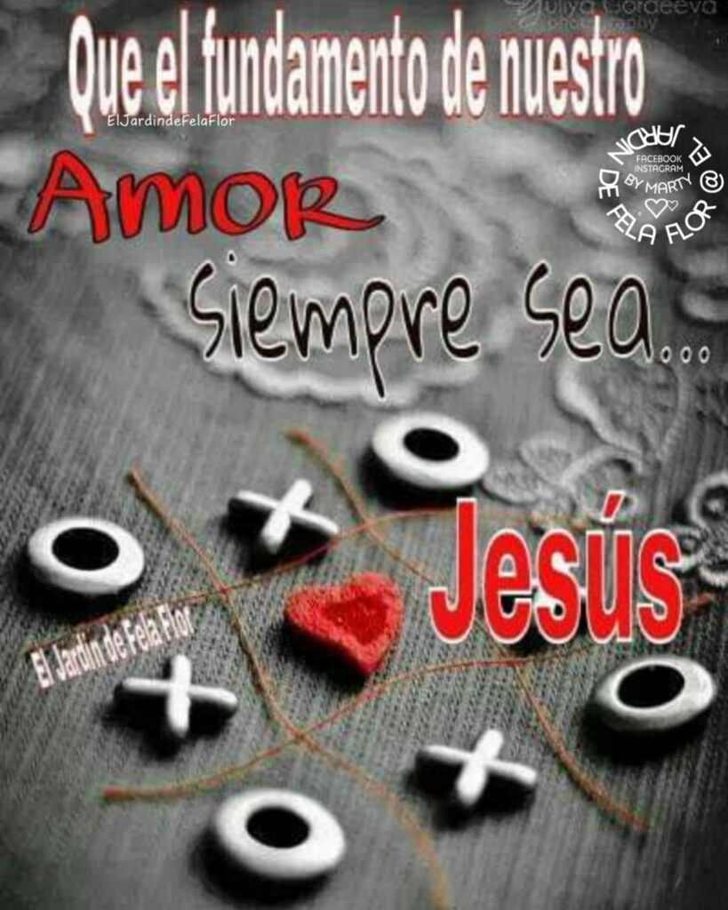 Que el fundamento de nuestro amor siempre sea.. Jesús