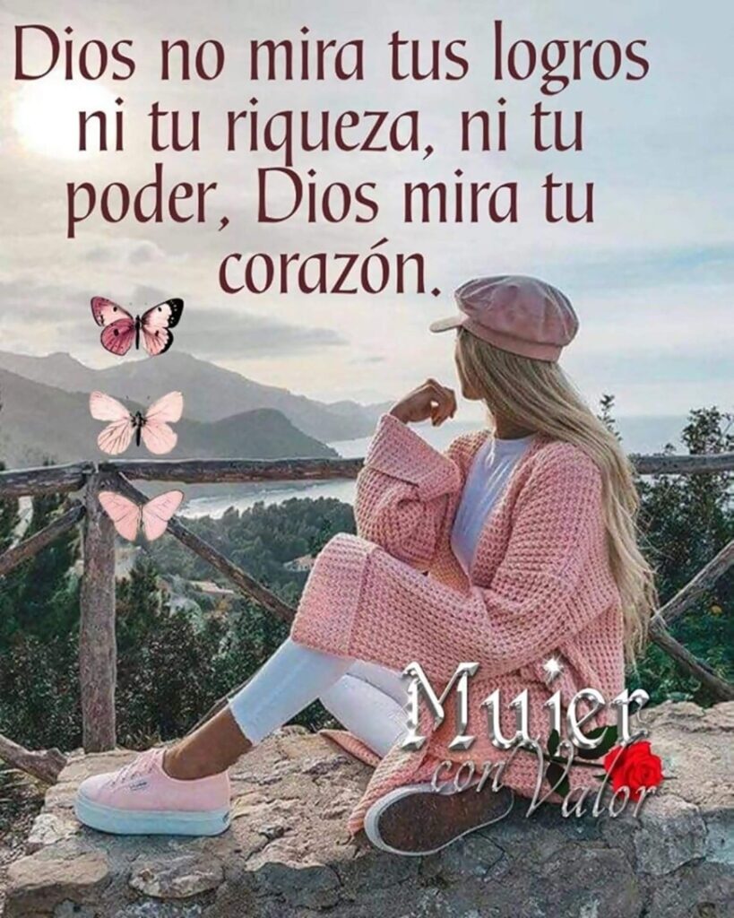 Dios no mira tus logros ni tu riqueza, ni tu poder, Dios mira tu corazón.