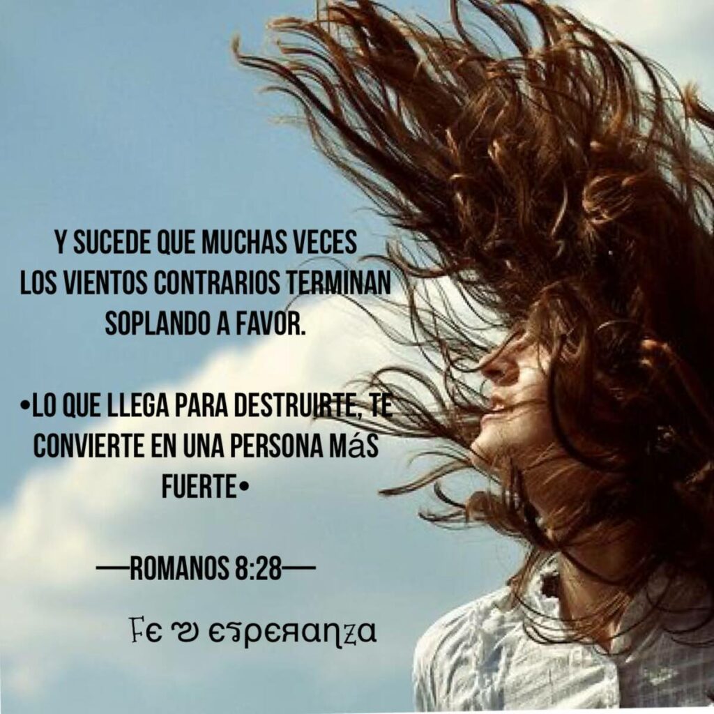 Y sucede que muchas veces los vientos contrarios terminan soplando a favor. Lo que llega para destruirte, te convierte en una persona más fuerte. Romanos 8:28