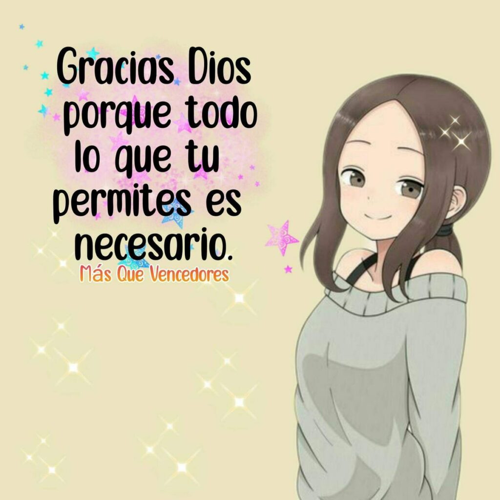 Gracias Dios porque todo lo que tu permites es necesario.