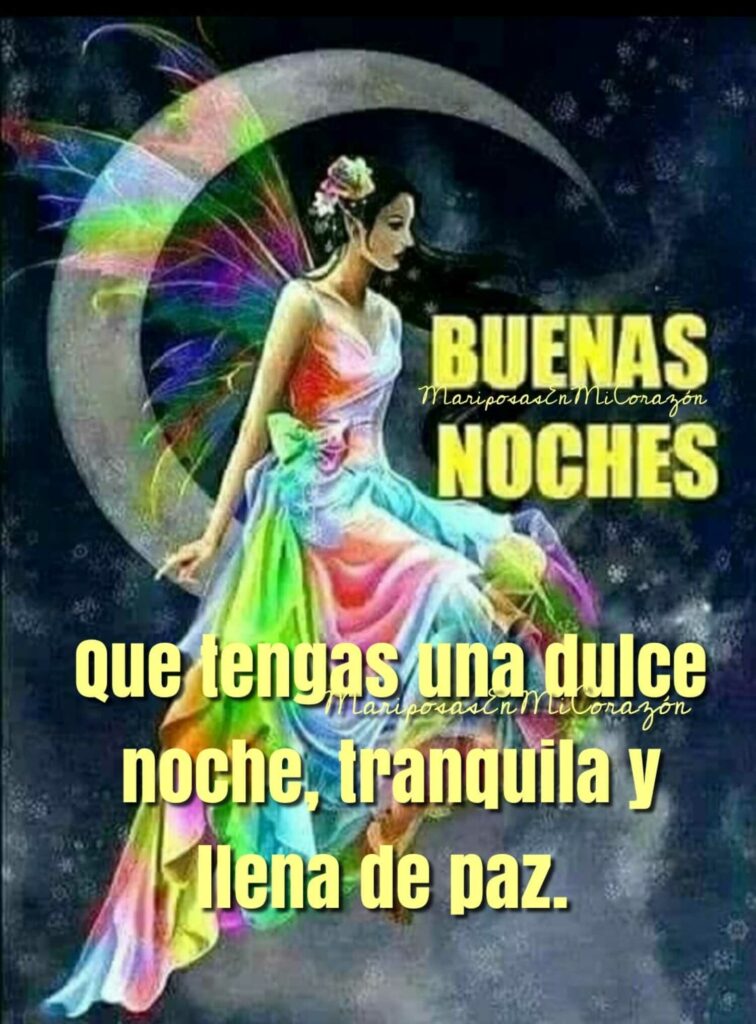 BUENAS NOCHES. Que tengas una dulce noche, tranquila y llena de paz.