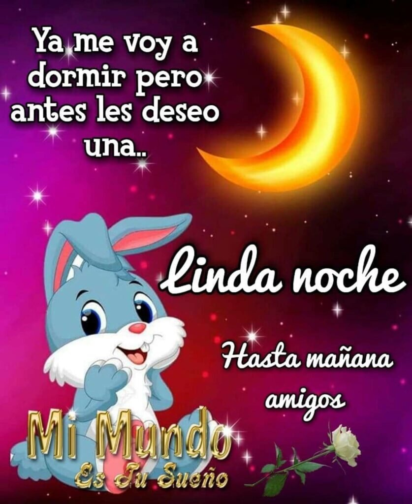 Ya me voy a dormir pero antes les deseo una... Linda Noche, hasta mañana amigos... (Mi mundo es tu sueño)