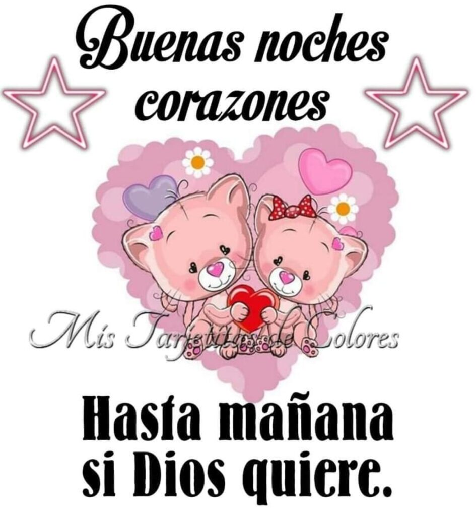 Buenas noches corazones, hasta mañana si Dios quiere.