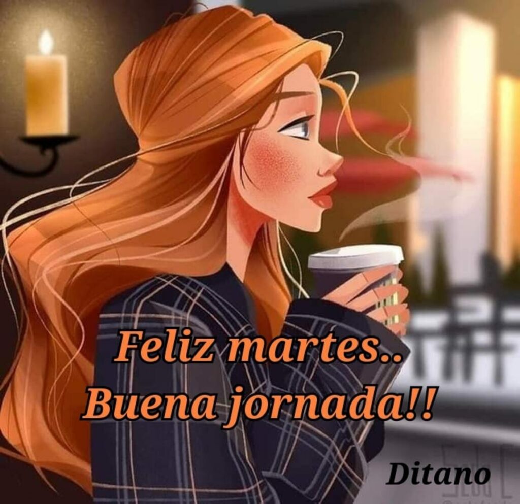 Feliz martes... Buena jormada!!