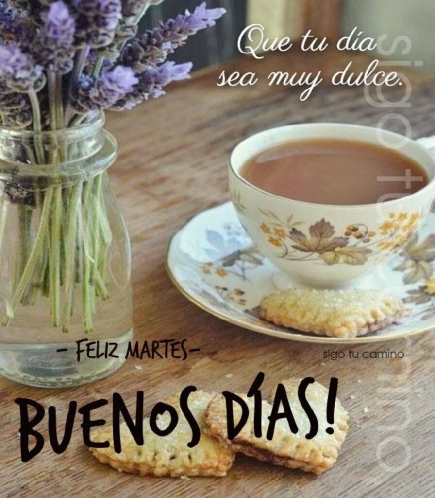 Que tu día sea muy dulce. BUENOS DÍAS! feliz martes