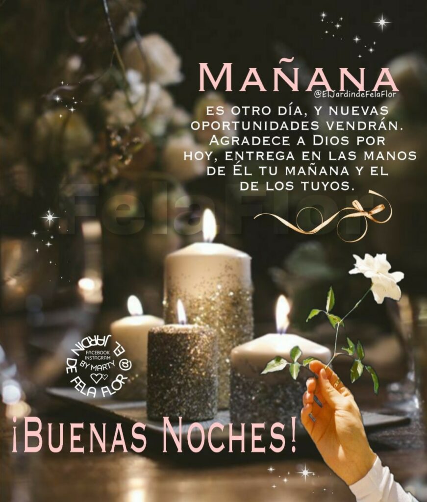 MAÑANA es otro día, y nuevas oportunidades vendrán. Agradece a Dios por hoy, entrega en las manos de Él tu mañana y el de los tuyos. ¡BUENAS NOCHES!