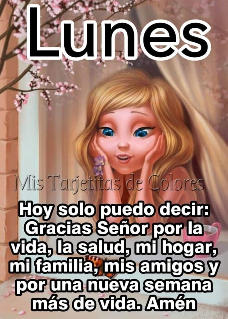 Lunes. Hoy solo puedo decir: Gracias Señor por la vida, la salud, mi hogar, mi familia, mis amigos y por una nueva semasa más de vida. Amén (Mis tarjetitas de colores)