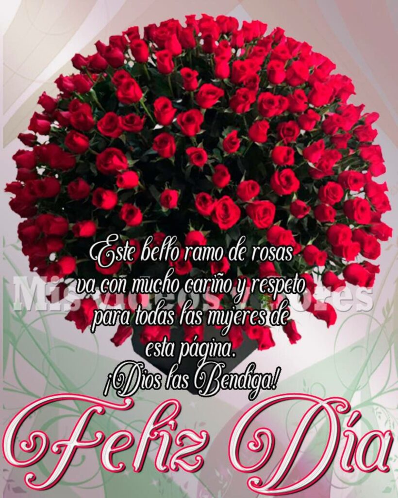 Este bello ramo de rosas va con mucho cariño y respeto para todas las mujeres de esta página. ¡Dios las Bendiga! Feliz Día