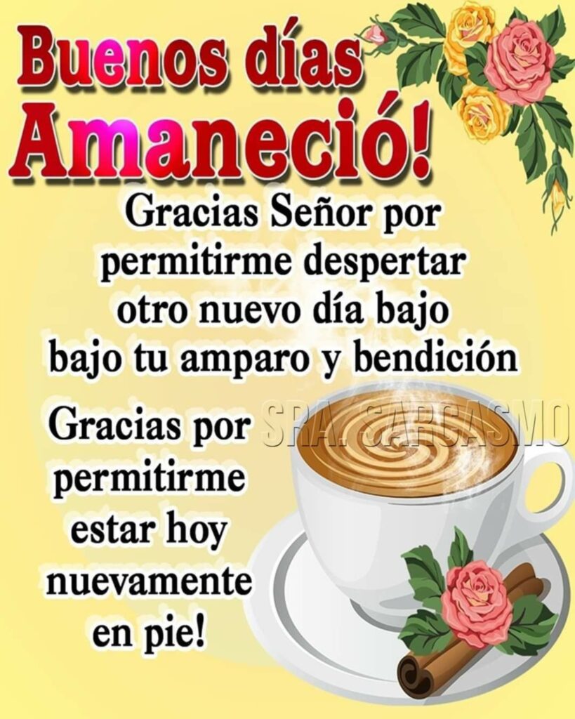 Buenos Días Amaneció! Gracias Señor por permitirme despertar otro nuevo día bajo bajo tu ampato y bendición...