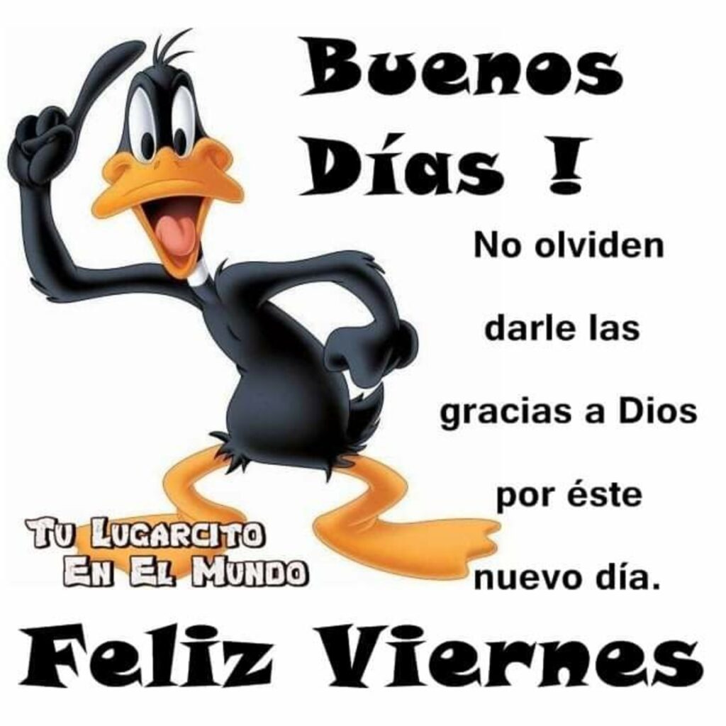 Buenos Días ! No olviden darle las gracias a Dios por éste nuevi día. Feliz Viernes