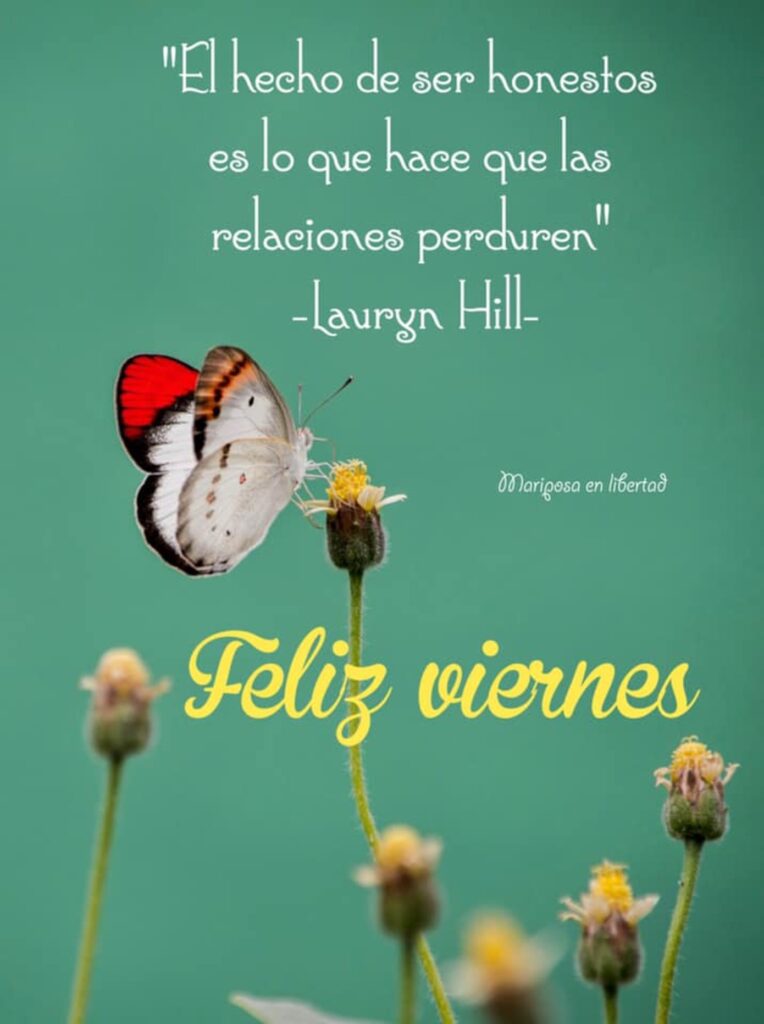 "El hecho de ser honestos es lo que hace que las relaciones perduren," (Lauryn Hill) Feliz viernes