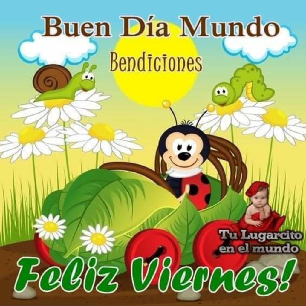 Buen Día Mundo, bendiciones, Feliz Viernes!