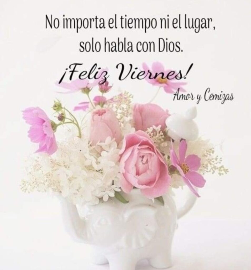 No importa el tiempo ni el lugar, solo habla con Dios. ¡Feliz Viernes!