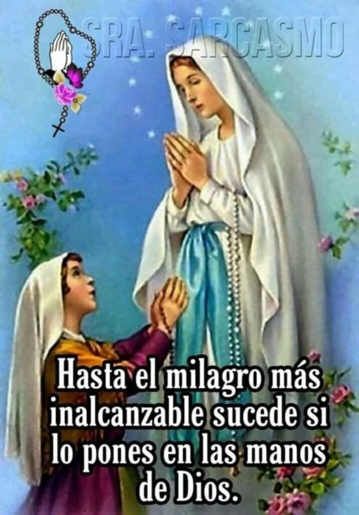 Hasta el milagro más inalcanzable sucede si lo pones en las manos de Dios.