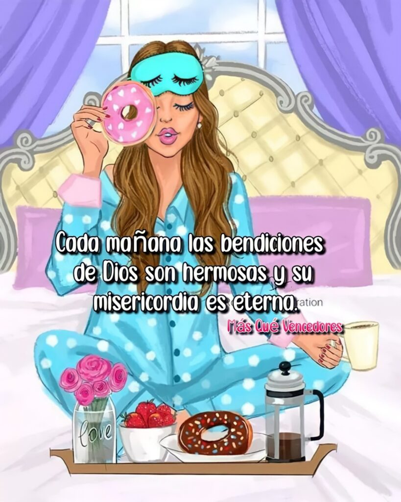 Cada mañana las bendiciones de Dios son hermosas y su misericordia es eterna. - Más que vencedores