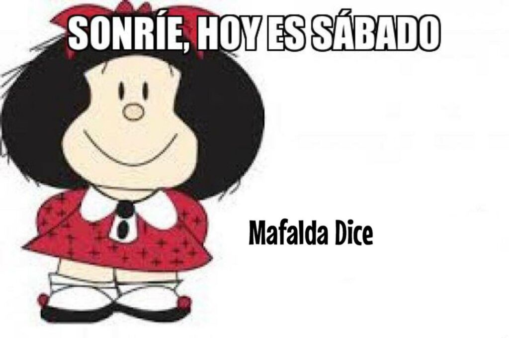 SONRÍE, HOY ES SÁBADO - Mafalda