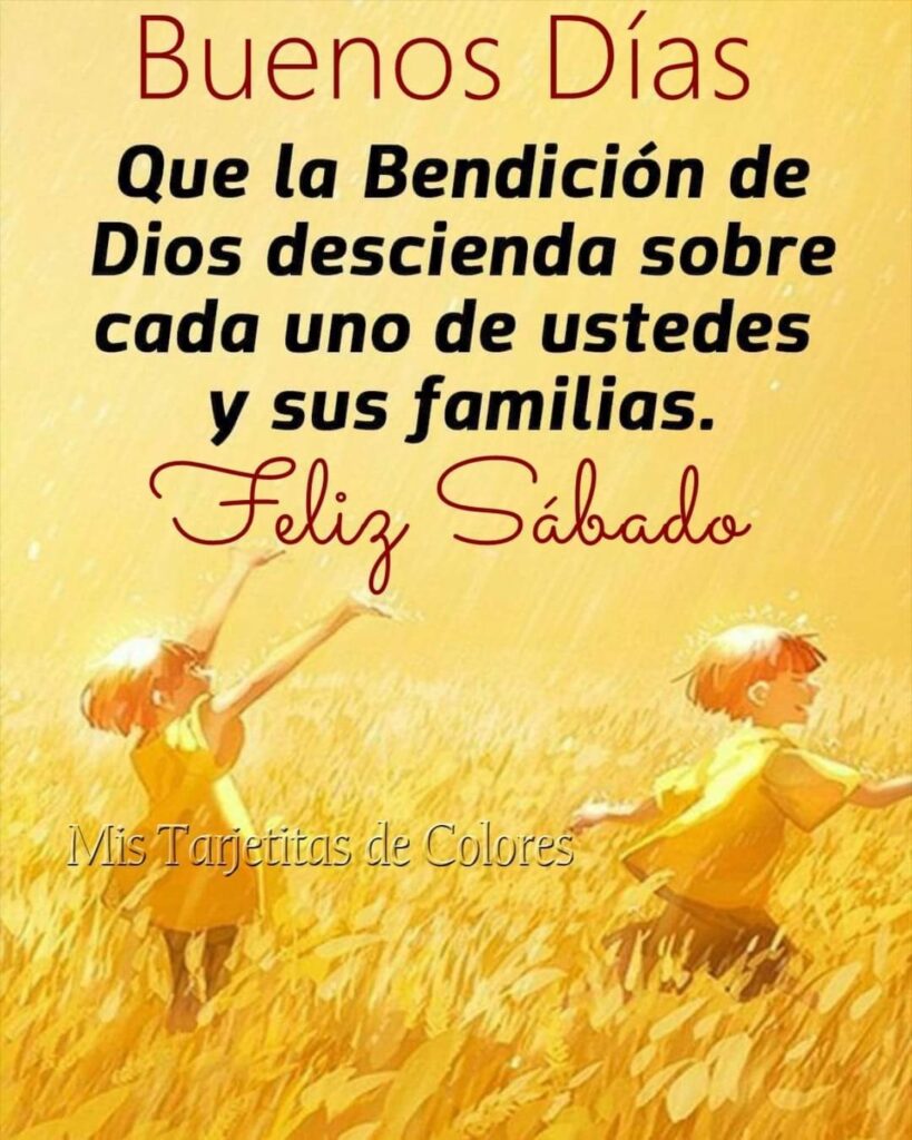 Buenos Días. Que la bendición de Dios descienda sobre cada uno de ustedes y sus familias. Feliz Sábado