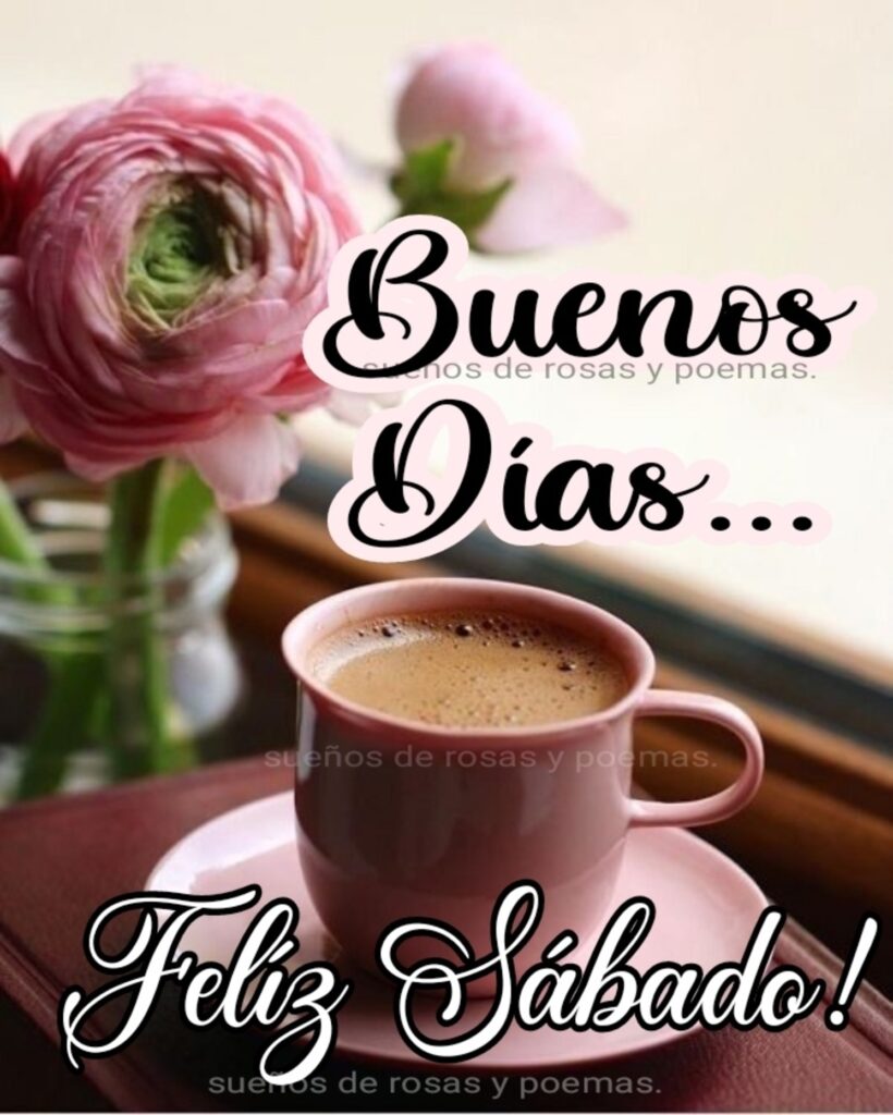 Buenos Días... Feliz Sábado !