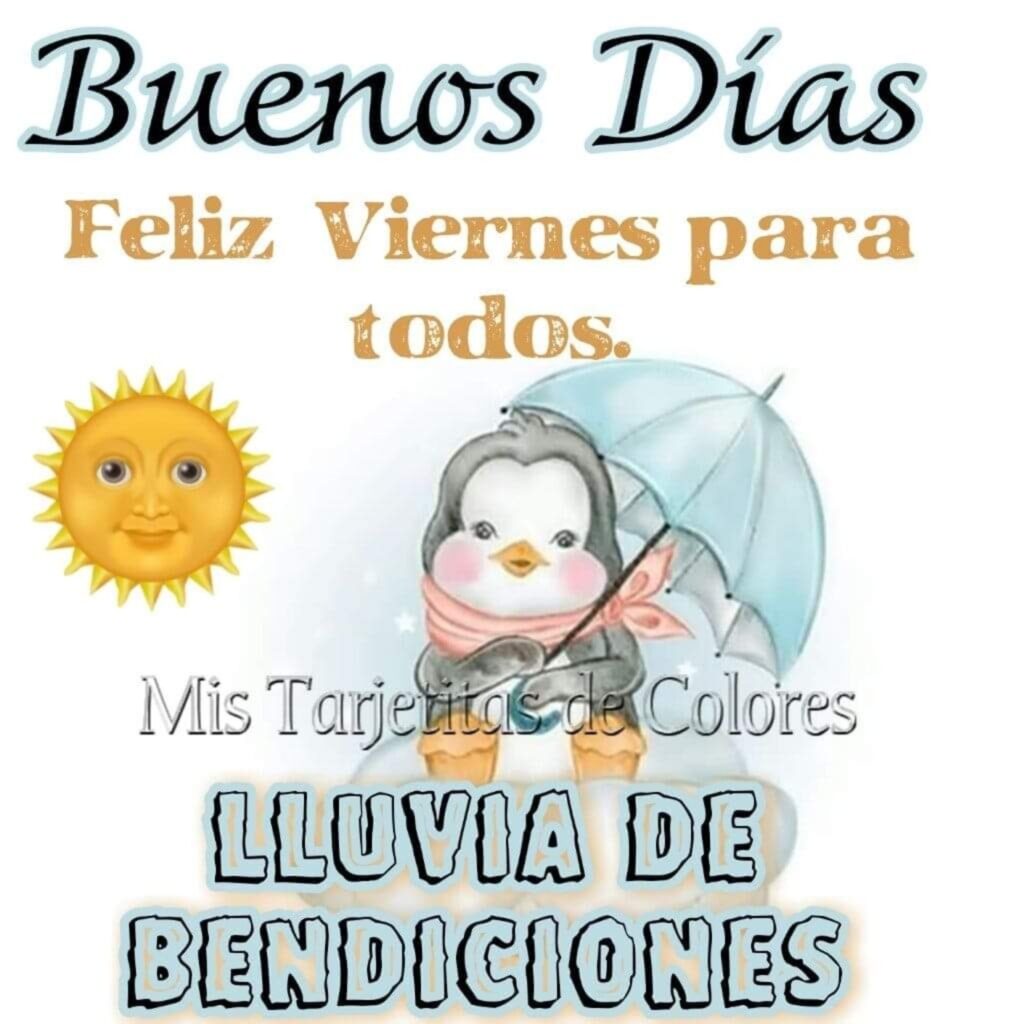 Buenos Dias, Feliz Viernes para todos. LLUVIA DE BENDICIONES