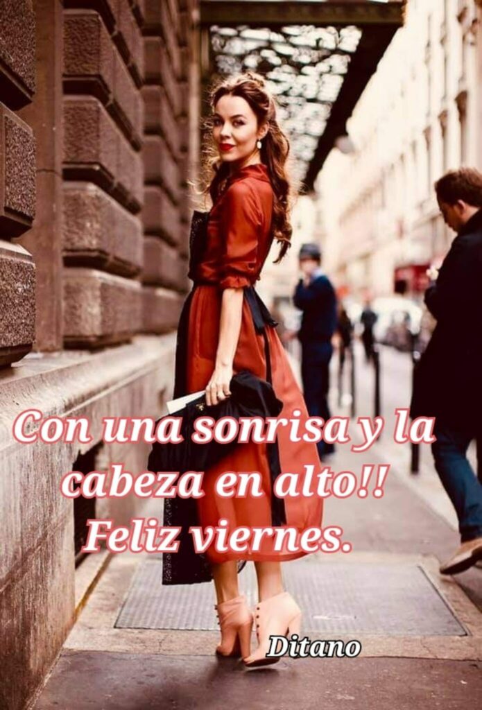 Con una sonrisa y la cabeza en alto!! Feliz viernes.