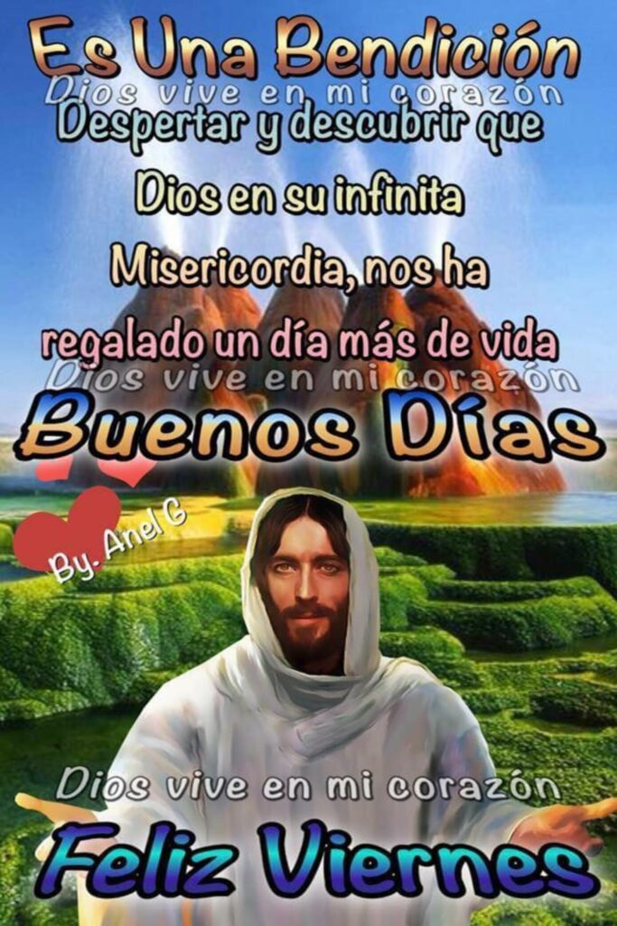 Es una bendición despertar y descubrir que Dios en su infinita misericordia, nos ha regalado un día más de vida. Buenos Dias y Feliz Viernes